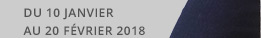 Jusqu'au 20 février 2018